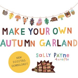 Puede incluir: Un kit de manualidades digital con una guirnalda de adornos de papel con motivos otoñales que incluyen un caracol, hoja, seta, zorro, árbol, búho, erizo y bellota. El texto dice MAKE YOUR OWN AUTUMN GARLAND, NEW DIGITAL DOWNLOAD y SALLY PAYNE crafts.