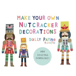 Puede incluir: Ilustración colorida con tres decoraciones de cascanueces. El texto dice "MAKE YOUR OWN NUTCRACKER DECORATIONS" con el nombre "SALLY PAYNE" debajo. Un círculo azul claro dice "NEW DIGITAL DOWNLOAD!"