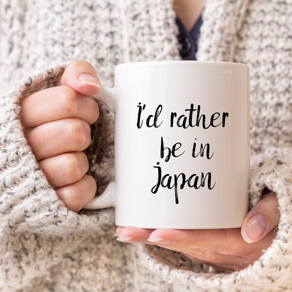 I'd Rather Be In Japan Mug - Gift for Traveler or Traveler Wannabe - Gift For Japanese People - Traveler Coffee Cup