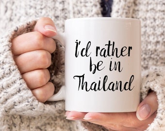 I'd Rather Be In Thailand Mug - Thailand Lover Gift - Thailand Mug - Explore Thailand - Visit Thailand - Thailand Coffee Mug