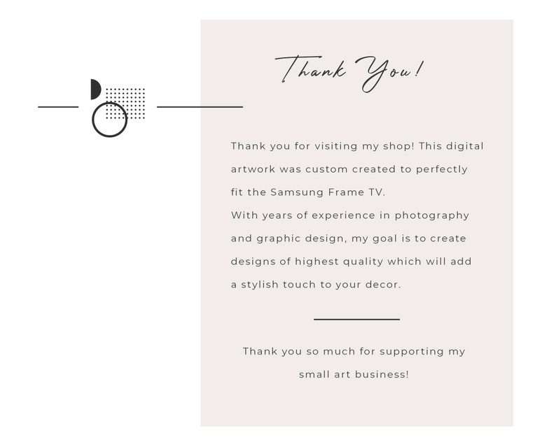 Peut inclure: Une &oelig;uvre d'art num&eacute;rique avec un message de remerciement pour avoir visit&eacute; la boutique. L'&oelig;uvre d'art est cr&eacute;&eacute;e sur mesure pour s'adapter au t&eacute;l&eacute;viseur Samsung Frame. Le texte dit "Merci !" et "Merci de visiter ma boutique ! Cette &oelig;uvre d'art num&eacute;rique a &eacute;t&eacute; cr&eacute;&eacute;e sur mesure pour s'adapter parfaitement au t&eacute;l&eacute;viseur Samsung Frame. Avec des ann&eacute;es d'exp&eacute;rience en photographie et en design graphique, mon objectif est de cr&eacute;er des designs de la plus haute qualit&eacute; qui ajouteront une touche &eacute;l&eacute;gante &agrave; votre d&eacute;coration. Merci beaucoup de soutenir ma petite entreprise d'art !"