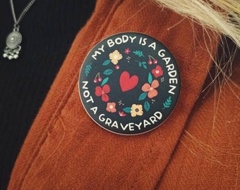 Vegan pinback button - My body is a garden, not a graveyard pinback button - Button badge
