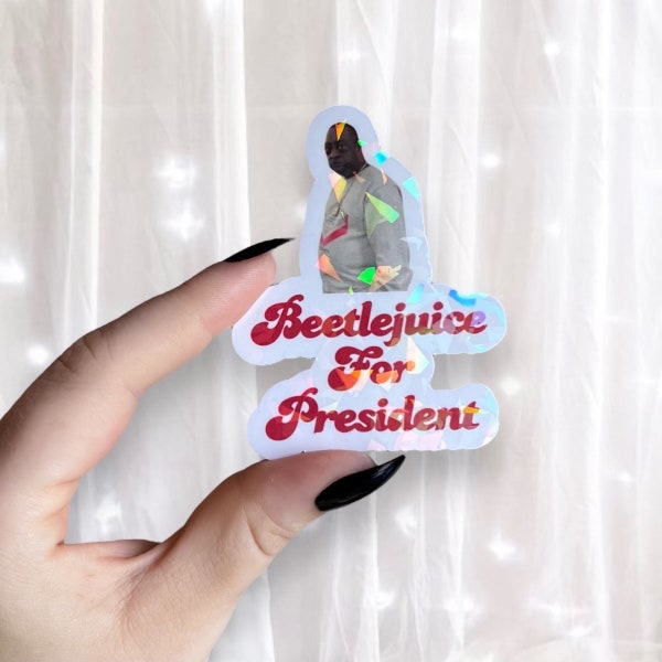 Beetlejuice For President Sticker Just Hangin Around Holographic Meme Kindle Laptop Notebook