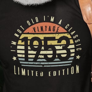 I'm Not Old I'm A Classic Shirt | 71st Birthday Gift | 71st Birthday Gift For Men | 1953 Birthday Gift For | 71st Birthday Gift For