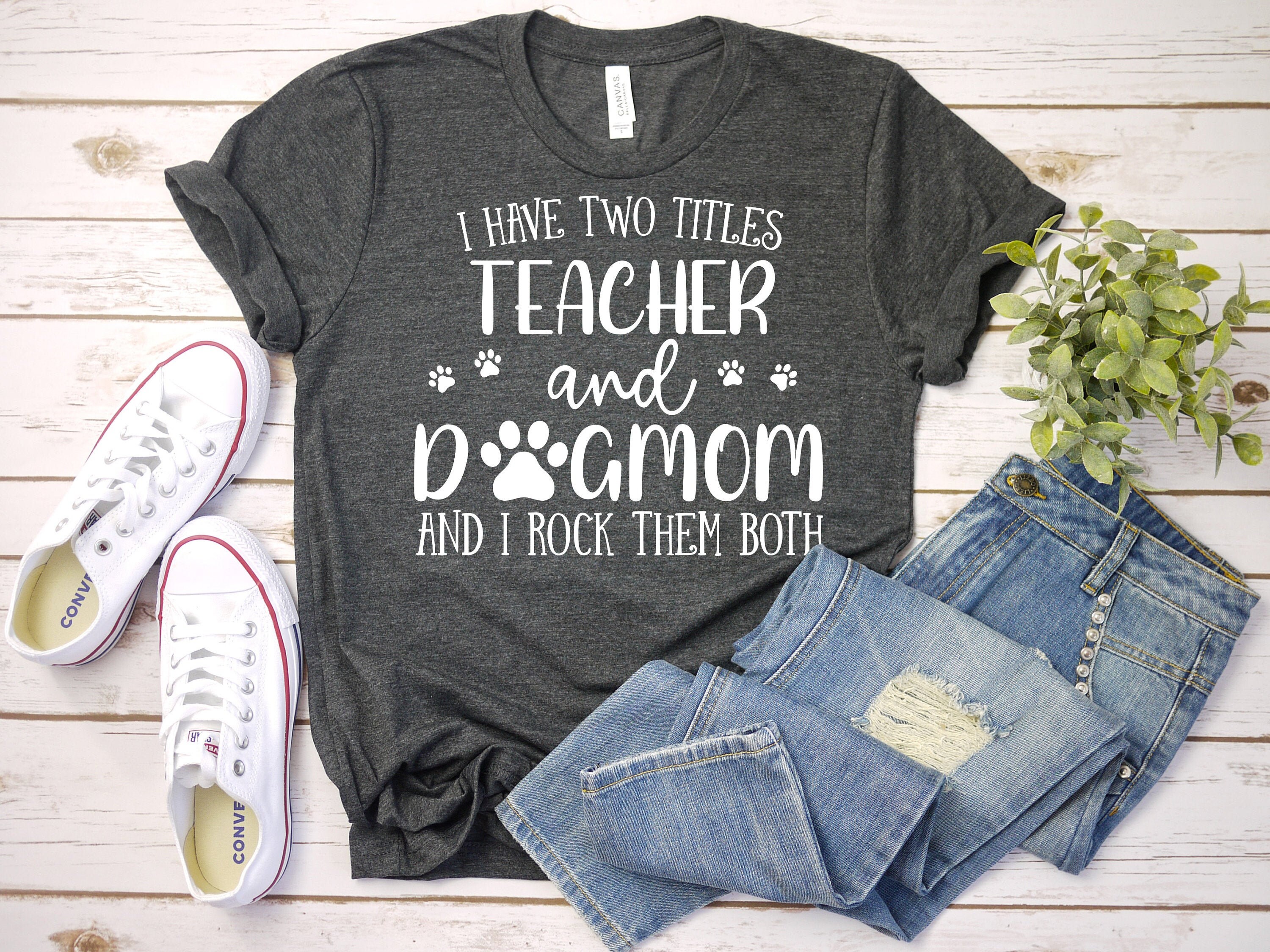 I Have Two Titles Teacher & Dog Mom & I Rock Them Both Shirt I Have Two Titles Teacher & Dog Mom & I Rock Them Both Shirt