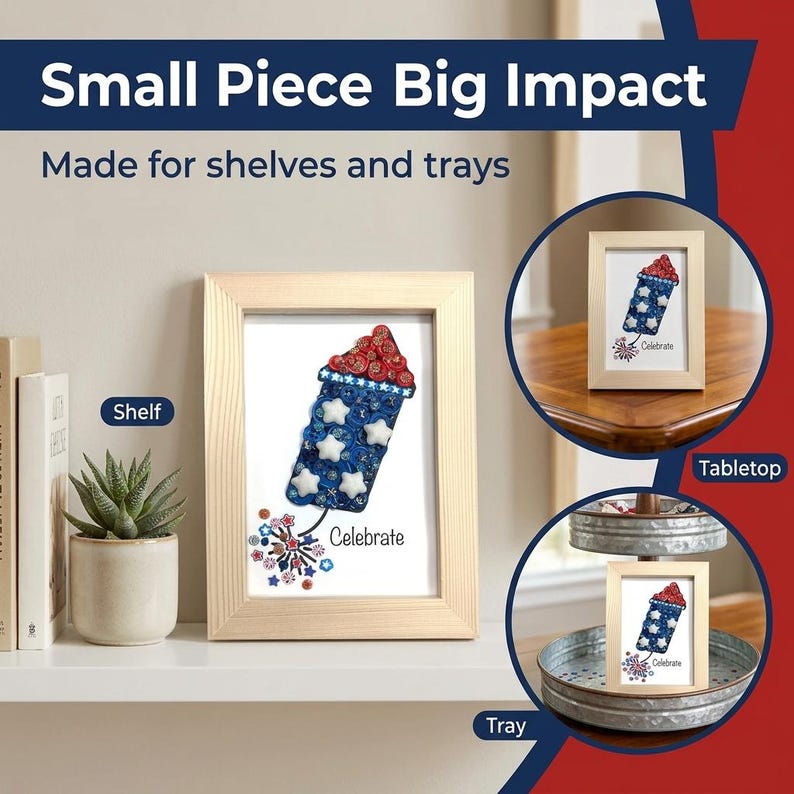 May include: A framed artwork featuring a patriotic firework design with red, white, and blue accents. The artwork is displayed on a shelf, tabletop, and tray, with the text "Celebrate" at the bottom. The image also includes the text "Small Piece Big Impact" and "Made for shelves and trays".