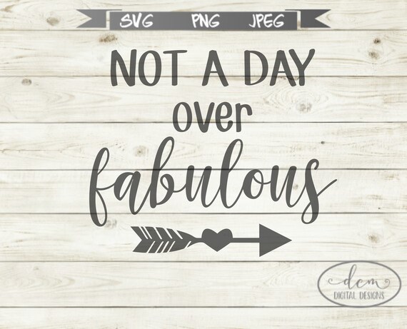 Download Free Not A Day Over Fabulous Svg 40th Birthday Special Day 50th Etsy SVG Cut Files
