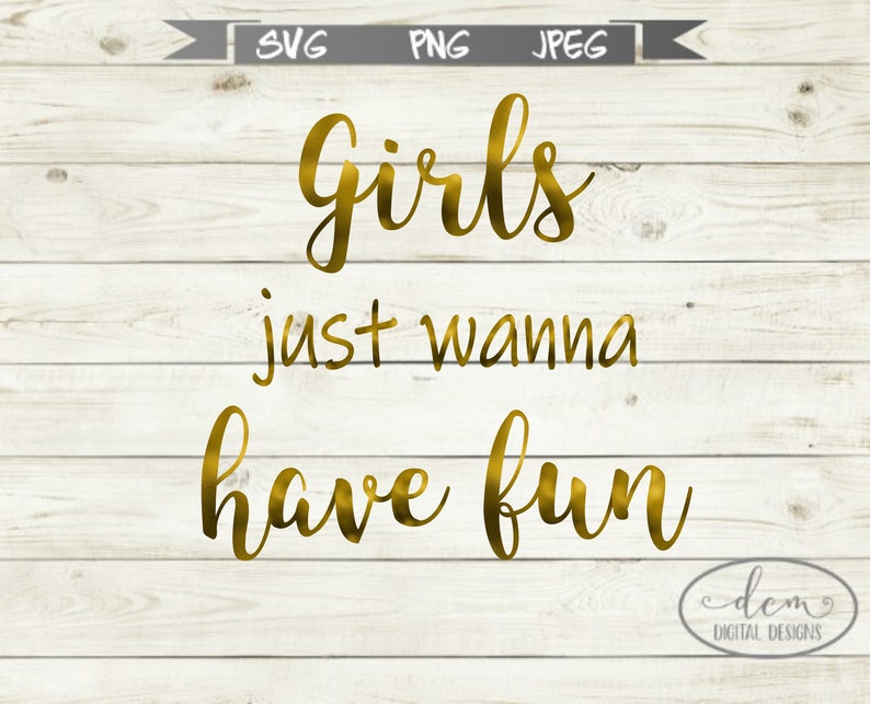 Girls Just Wanna Have Fun SVG Ladies Weekend Bachelorette Etsy