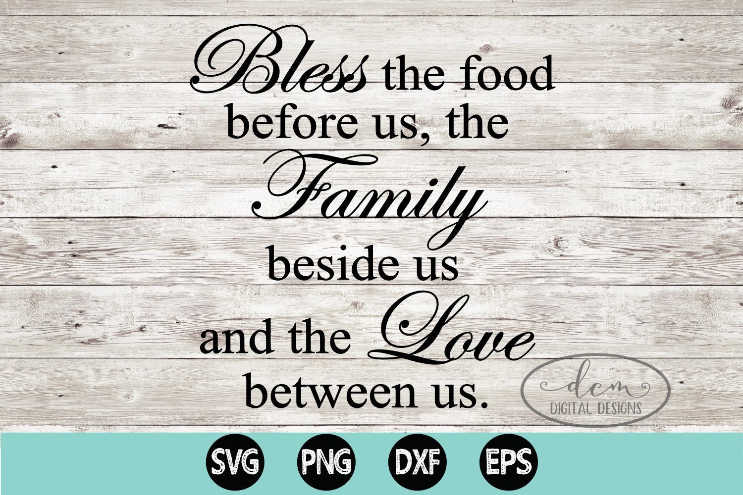 Bless the food before us, the Family beside us and the Love between us SVG, PNG, DXF inspirational, blessing, holidays, kitchen