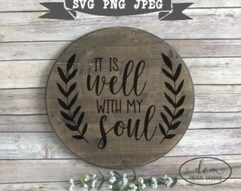 It Is Well With My Soul SVG, Instant Download, Printable file, Religious svg, Farmhouse style sign cut file, JPEG, PNG, Silhouette, Cricut