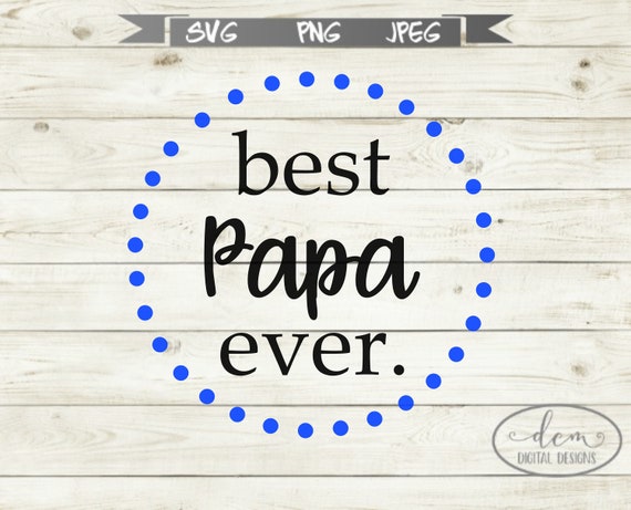 Download Best Papa Ever Svg Instant Download Printable File Father S Day Tshirt Design Grandpa Pop Jpeg Png Silhouette Coffee Mug