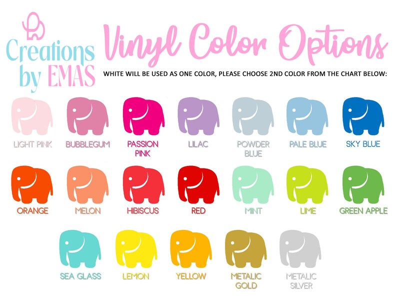 May include: A chart displaying vinyl color options, featuring a variety of colors such as light pink, passion pink, sky blue, orange, red, mint, lime, and metallic gold. Each color is represented by a silhouette of an elephant. Text at the top reads "Creations by EMAS" and "Vinyl Color Options."
