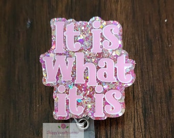 It is what it is badge reel| funny badge reel| badge holder| badge clip| id holder| badge reel funny| personalized badge| glitter badge|