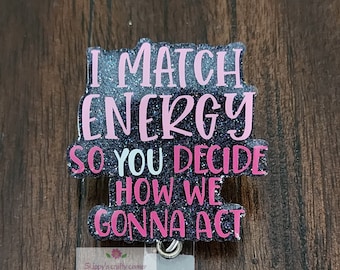 I match energy badge reel| funny badge reel| badge holder| badge clip| id holder| badge reel funny| personalized badge| nurse gift| badge