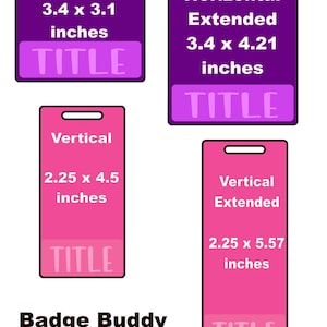 May include: Four rectangular badge buddies with slots at the top. Two purple horizontal badges labelled 3.4 x 3.1 inches and 3.4 x 4.21 inches. Two pink vertical badges labelled 2.25 x 4.5 inches and 2.25 x 5.57 inches. Each has a title area and text.