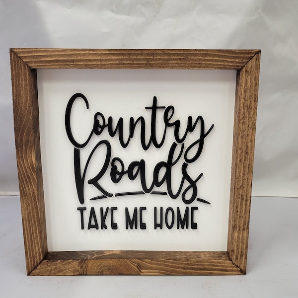 Country Roads Take Me Home Laser Cut Layered Framed Sign, Farmhouse Sign