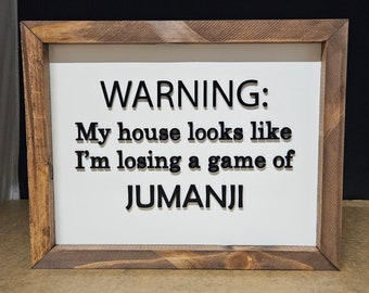Warning: My house looks like I'm losing a game of JUMANJI, Framed Sign, Wood Sign, Farmhouse Sign