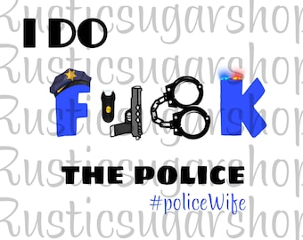 I do f the police