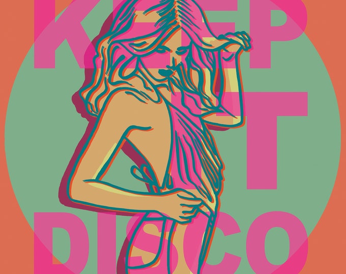 KEEP IT DISCO Print / Music Inspired Wall Art / Poster Art / Disco / Inspirational Slogan Print / Positive Words Artwork / Dancing Girls