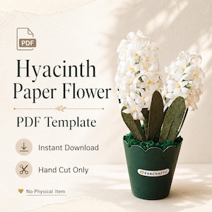 May include: A PDF template for a paper hyacinth flower, featuring text that reads Hyacinth Paper Flower, PDF Template, Instant Download, Hand Cut Only, and No Physical Item. The image shows a white paper hyacinth in a dark green scalloped pot.