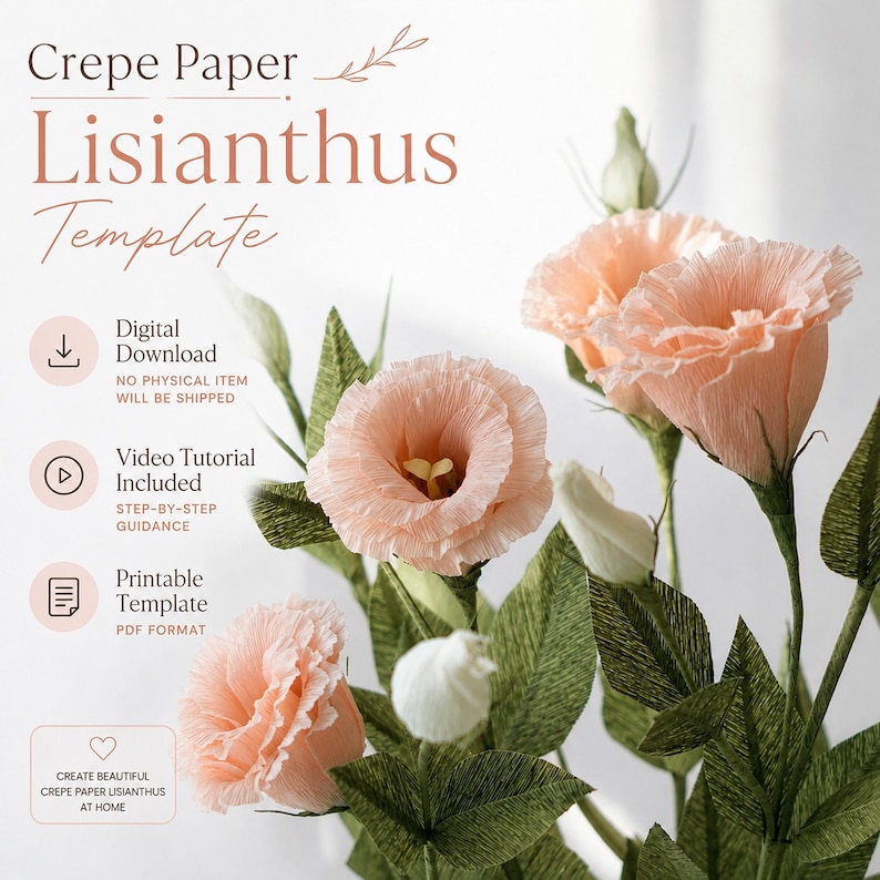 May include: A digital download for a crepe paper lisianthus template featuring text that reads Crepe Paper Lisianthus Template, Digital Download, Video Tutorial Included, and Printable Template. The image shows peach-coloured paper flowers.