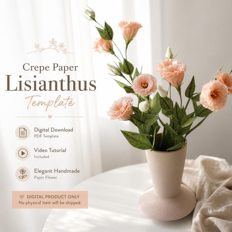 May include: A digital template for crafting crepe paper Lisianthus flowers. The image displays a bouquet of peach-coloured paper flowers in a textured beige vase, with text reading Crepe Paper Lisianthus Template, Digital Download, and Video Tutorial.