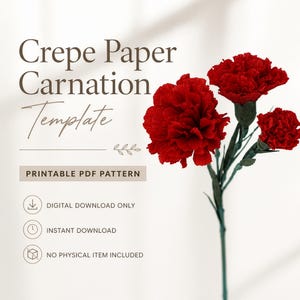 May include: A digital download for a Crepe Paper Carnation Template featuring a printable PDF pattern. The image displays three vibrant red crepe paper carnations with green stems and text stating digital download only and no physical item included.