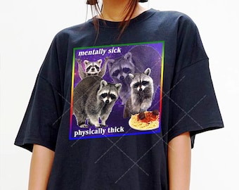 Funny Racoon Mentally Sick Physically Thick Possum Meme Shirt