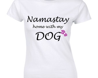 Womens Namaste Home With My Dog Tshirt Funny Yoga Puppy Owner Tee For Ladies