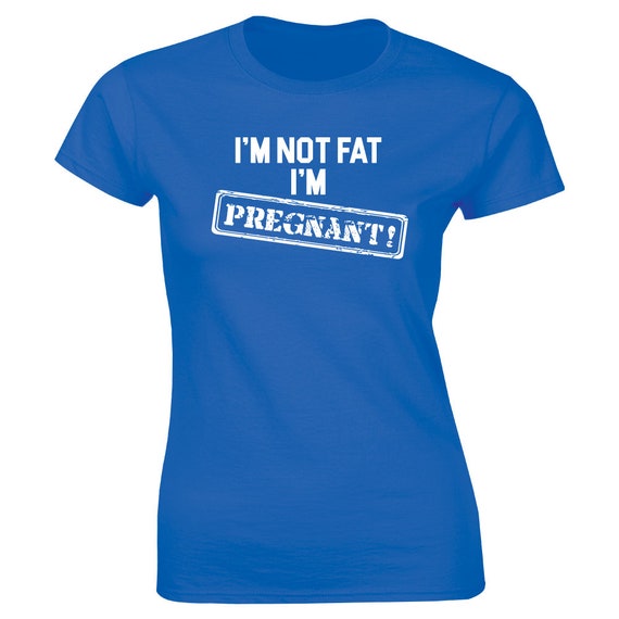 Womens I'm Not Fat I'm Pregnant T-Shirt Womens I'm Not Fat I'm Pregnant T-Shirt