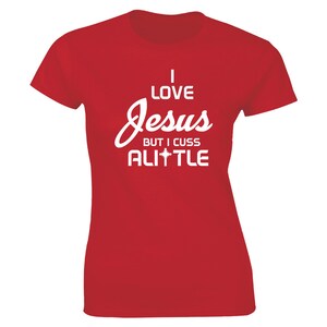 I Love Jesus But I Cuss A Little Women T-Shirt Funny Religion Catholic Tee Shirt