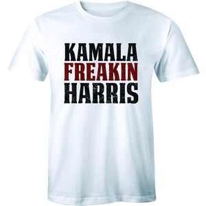 Kamala Freakin Harris USA 2020 Presidential Elections Politics Anti Trump Tee