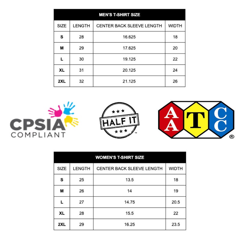 May include: A chart showing t-shirt sizing for men and women. The chart includes measurements for length, centre back sleeve length, and width in inches. The chart also includes the text "CPSIA Compliant" and "Half It" with a star rating.