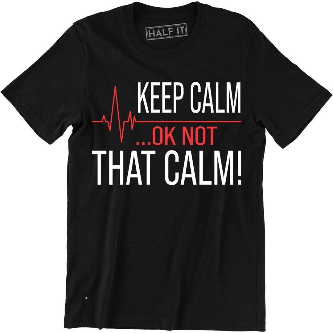 Gift for Paramedic Keep Calm OK Not That Calm T-shirt EMT - Etsy