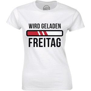 May include: White t-shirt with black text that reads "Wird geladen Freitag" and a red progress bar that is almost full.