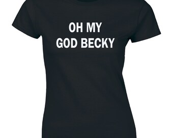 Oh My God Becky - A Lot Mix Music 90s Retro Women's T-shirt Tee Quote Gifts