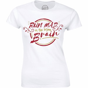 Run Mad In The Mom Brain - Shirt For Mother&#39;s Day Women&#39;s Premium T-shirt Gift