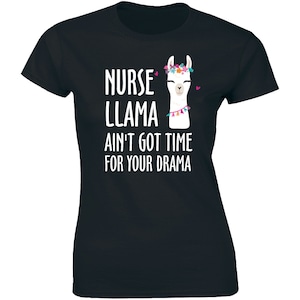 Nurse Llama Ain&#39;t Got Time For Your Drama - Funny Nursing Shirt Women&#39;s T-shirt