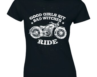 Good Girls Sit Bad Witches Ride T-Shirt Good Girls Sit Bad Witches Ride T-Shirt