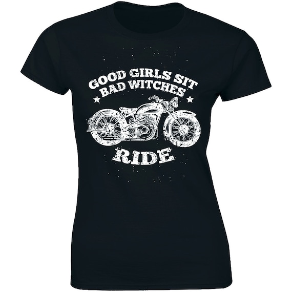 Good Girls Sit Bad Witches Ride T-Shirt Good Girls Sit Bad Witches Ride T-Shirt