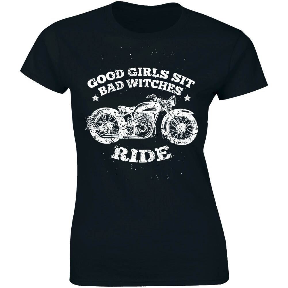 Good Girls Sit Bad Witches Ride T-Shirt Good Girls Sit Bad Witches Ride T-Shirt
