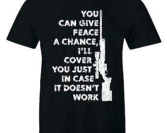 You Can Give Peace A Chance I'll Cover You Incase It Doesn't Work Men's T-shirt