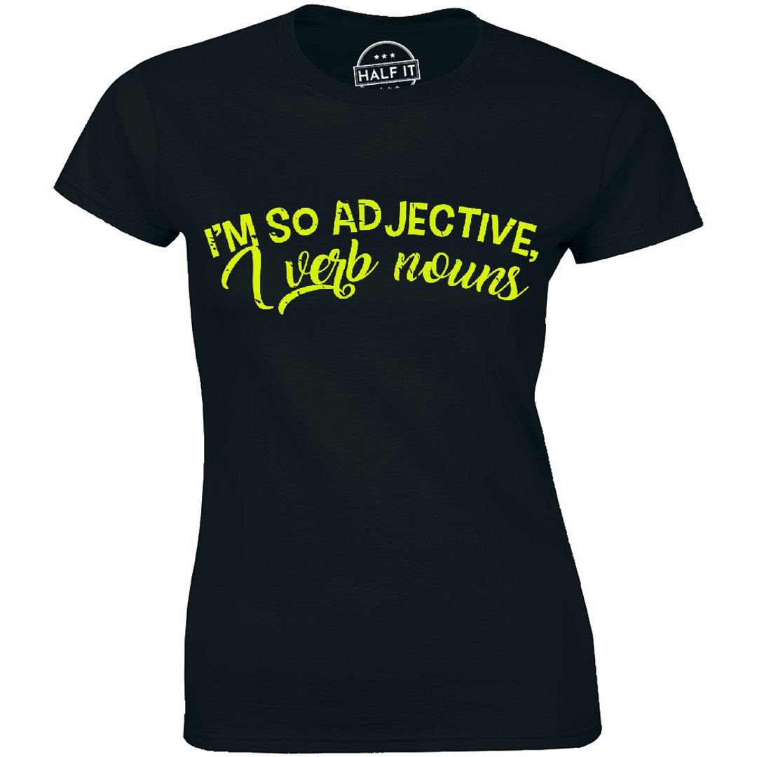 I'm so Adjective I Verb Nouns Shirt Funny English Grammar Tee Women's T