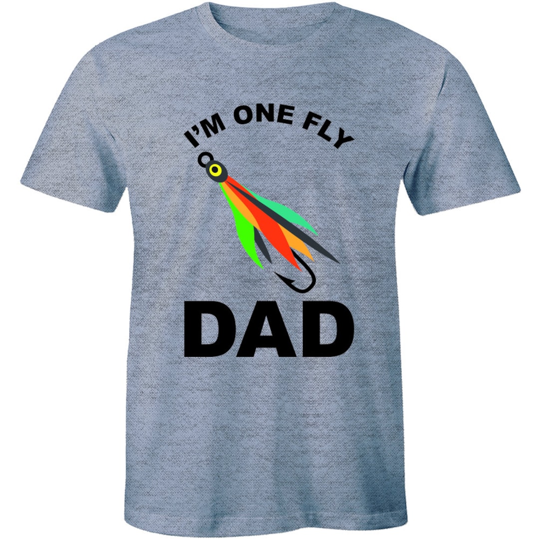 Fly Dad I'm One Fly Dad Funny Fathers Day Fishing Fish Summer Vacation Tee Men ...