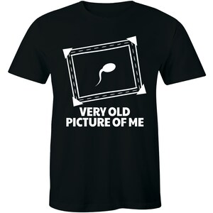 This Is a Very Old Picture Of Me Mens T Shirt Funny Rude Joke Offensive Comedy