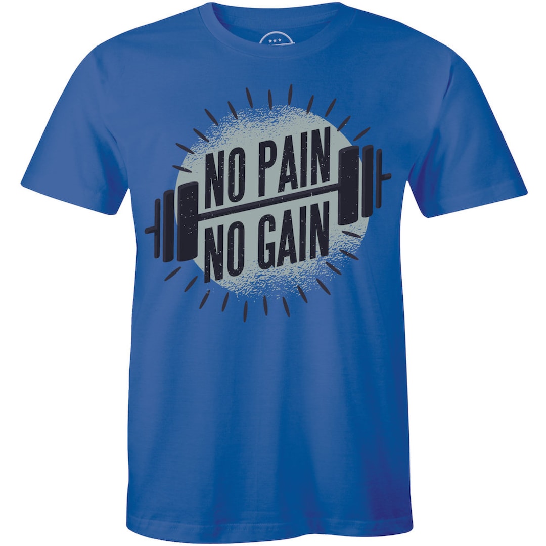 No Pain No Gain - Super Work Out Bodybuilder Motivation Shirt Gift Men ...