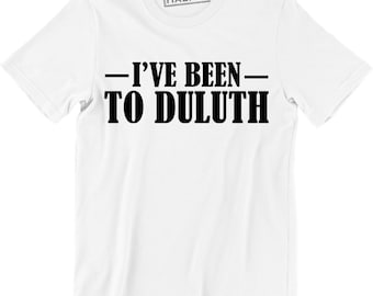 I've Been to Duluth MN The Great Outdoors Ol Old Steak Tee T Shirt United States