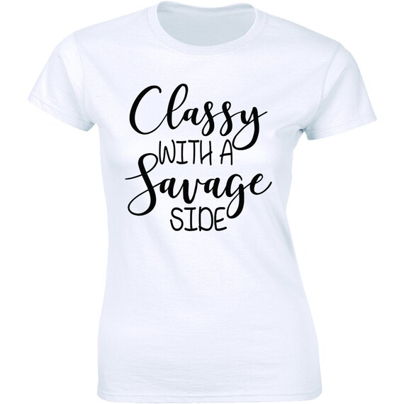 Classy With a Savage Side Savage AF T-shirt Women's Funny | Etsy
