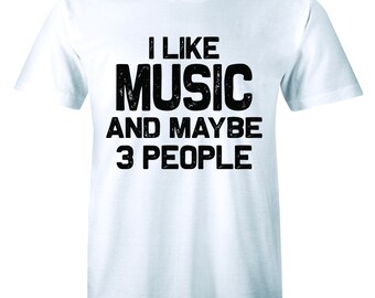 I Like Music And Maybe 3 People - Sarcastic Funny Music Lover Men's T-shirt Tee