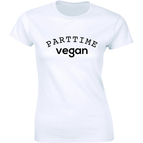 Part Time Vegan Funny T-Shirt Part Time Vegan Funny T-Shirt